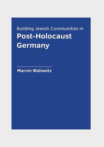 Building Jewish Communities in Post-Holocaust Germany