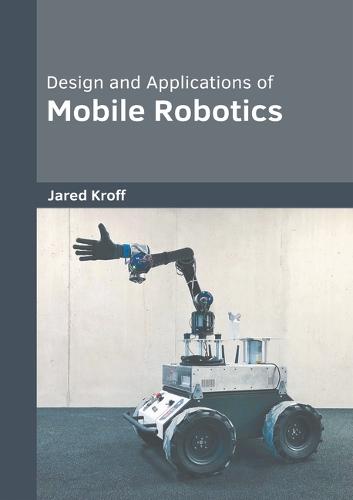 Design and Applications of Mobile Robotics