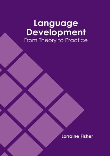 Language Development: From Theory to Practice