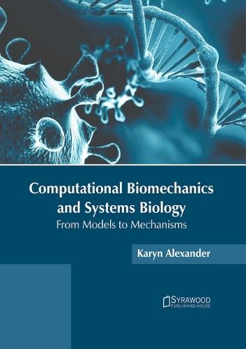 Computational Biomechanics and Systems Biology: From Models to Mechanisms