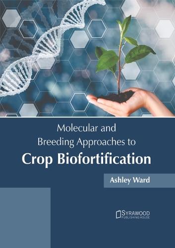 Molecular and Breeding Approaches to Crop Biofortification