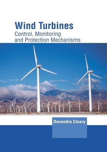 Wind Turbines: Control, Monitoring and Protection Mechanisms