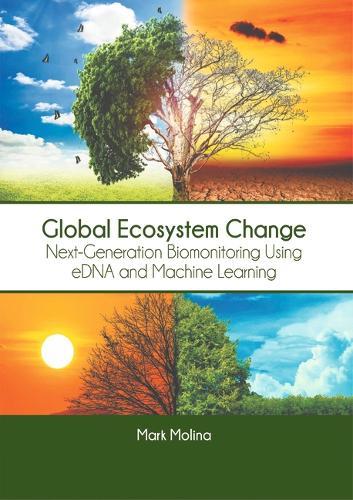 Global Ecosystem Change: Next-Generation Biomonitoring Using Edna and Machine Learning
