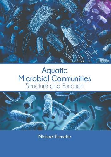 Aquatic Microbial Communities: Structure and Function