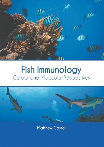 Fish Immunology: Cellular and Molecular Perspectives