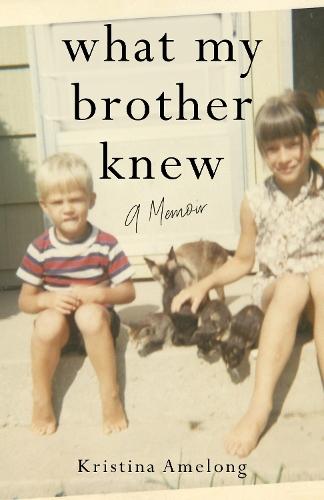 What My Brother Knew: A Memoir
