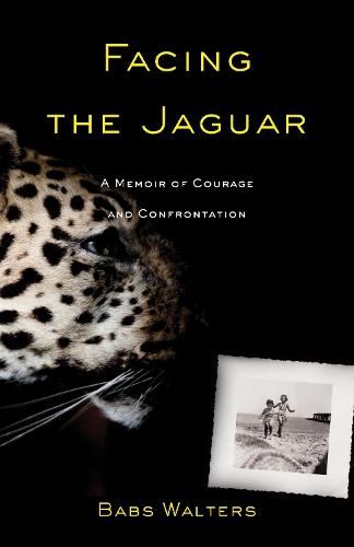 Facing the Jaguar: A Memoir of Courage and Confrontation