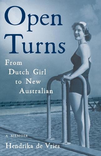 Open Turns: From Dutch Girl to New Australian - A Memoir