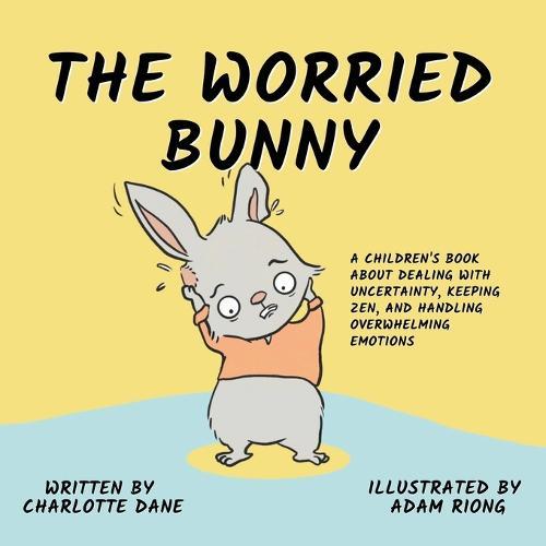 The Worried Bunny: A Children's Book About Dealing with Uncertainty,