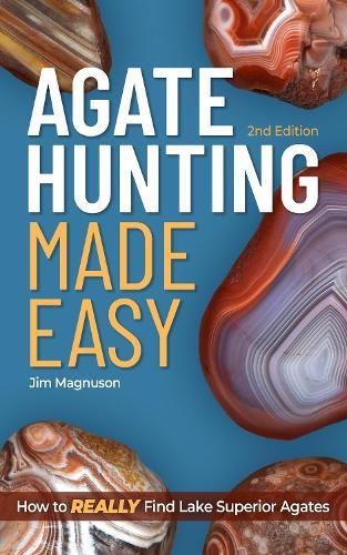 Agate Hunting Made Easy: How to Really Find Lake Superior Agates