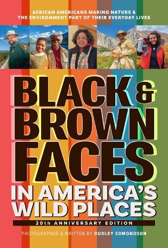 Black & Brown Faces in America's Wild Places: African Americans Making Nature and the Environment a Part of Their Everyday Lives