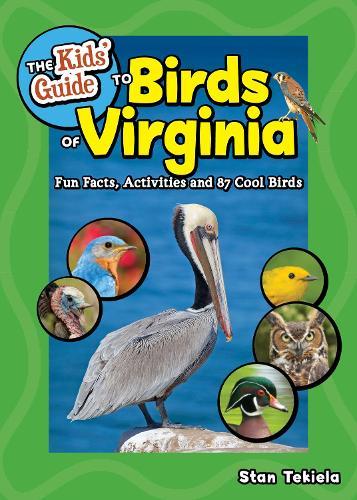 Kids' Guide to Birds of Virginia: Fun Facts, Activities and 86 Cool Birds