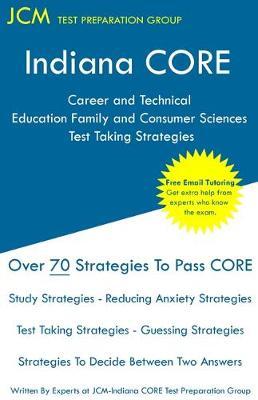 Indiana CORE Career and Technical Education Family and Consumer Sciences - Test Taking Strategies: Indiana CORE 011 - Free Online Tutoring