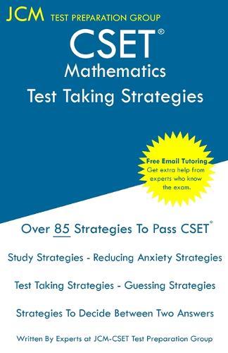 CSET Mathematics - Test Taking Strategies: CSET 211, CSET 212, and CSET 213 - Free Online Tutoring - New 2020 Edition - The latest strategies to pass your exam.