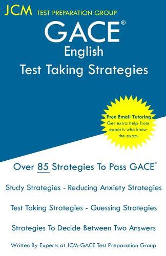 GACE English - Test Taking Strategies: GACE 020 Exam - GACE 021 Exam - Free Online Tutoring - New 2020 Edition - The latest strategies to pass your exam.