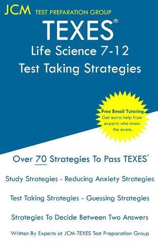 TEXES Life Science 7-12 - Test Taking Strategies: TEXES 238 Exam - Free Online Tutoring - New 2020 Edition - The latest strategies to pass your exam.