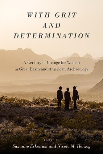 With Grit and Determination: A Century of Change for Women in Great Basin and American Archaeology