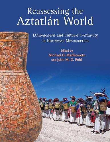 Reassessing the Aztatlán World: Ethnogenesis and Cultural Continuity in Northwest Mesoamerica