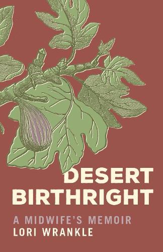 Desert Birthright: A Midwife's Memoir