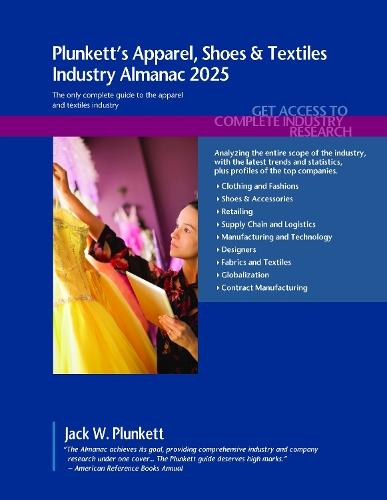 Plunkett's Apparel, Shoes & Textiles Industry Almanac 2025: Apparel, Shoes & Textiles Industry Market Research, Statistics, Trends and Leading Companies