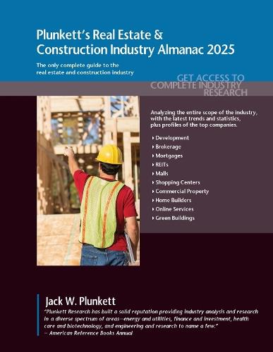 Plunkett's Real Estate  & Construction Industry Almanac 2025: Real Estate  & Construction Industry Market Research, Statistics, Trends  & Leading Companies