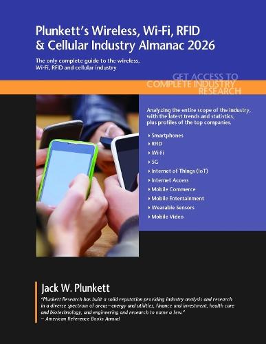 Plunkett's Wireless, Wi-Fi, RFID & Cellular Industry Almanac 2026: Wireless, Wi-Fi, RFID & Cellular Industry Market Research, Statistics, Trends and Leading Companies