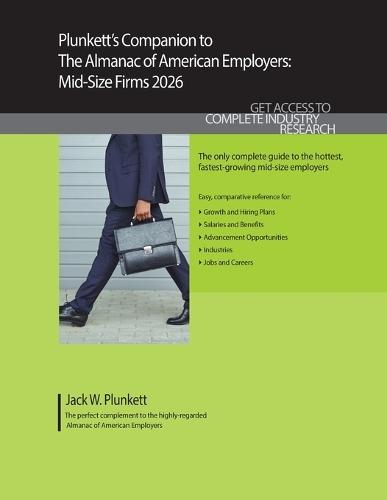 Plunkett's Companion to the Almanac of American Employers 2026: Market Research, Statistics and Trends Pertaining to America's Hottest Mid-Size Employers