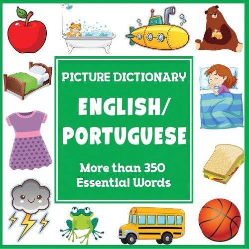 English Portuguese Picture Dictionary: More Than 350 Essential Words