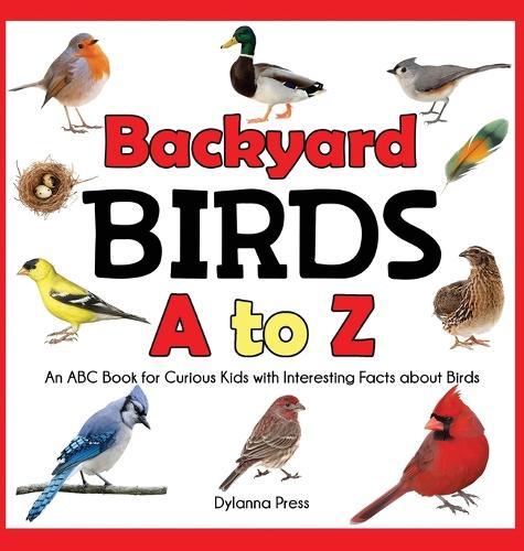 Backyard Birds a to Z: An ABC Book for Curious Kids with Interesting Facts about Birds