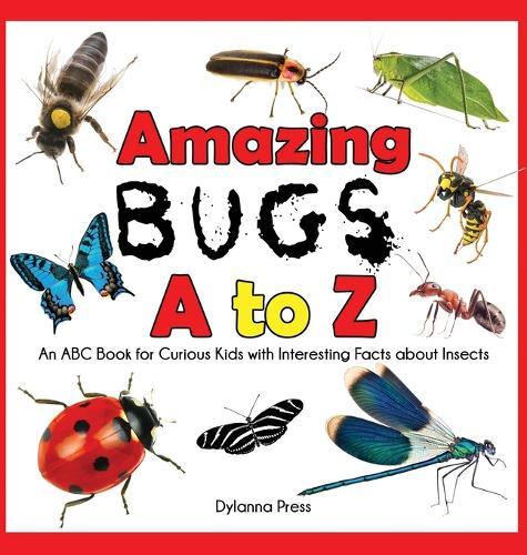 Amazing Bugs A to Z: An ABC Book for Curious Kids with Interesting Facts about Insects