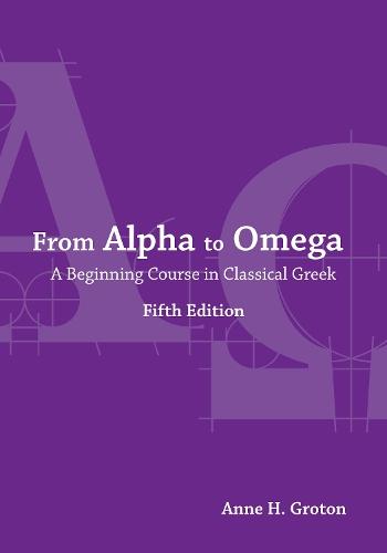 From Alpha to Omega: A Beginning Course in Classical Greek