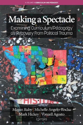 Making A Spectacle: Examining Curriculum/Pedagogy as Recovery From Political Trauma