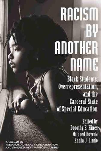 Racism by Another Name: Black Students, Overrepresentation, and the Carceral State of Special Education