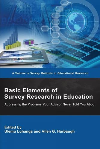 Basic Elements of Survey Research in Education: Addressing the Problems Your Advisor Never Told You About