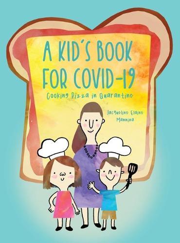 A Kid's Book for COVID-19: Cooking Pizza in Quarantine
