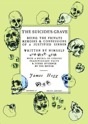 The Suicide's Grave: Being the Private Memoirs & Confessions of a Justified Sinner: Designed by Dmitry Samarov