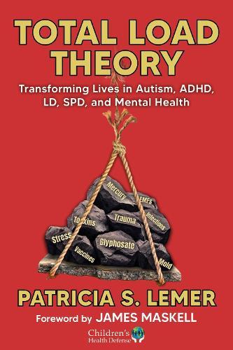 Total Load Theory: Transforming Lives in Autism, ADHD, LD, SPD, and Mental Health