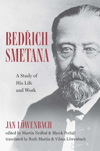 Bedrich Smetana: A Study of His Life and Work