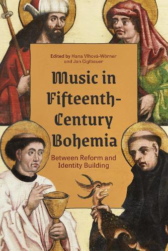 Music in Fifteenth-Century Bohemia: Between Reform and Identity Building