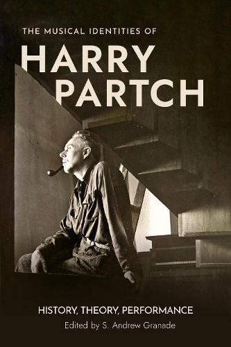 The Musical Identities of Harry Partch: History, Theory, Performance
