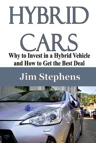 Hybrid Cars: Why to Invest in a Hybrid Vehicle and How to Get the Best Deal