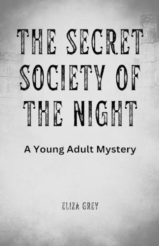 The Secret Society of the Night: A Young Adult Mystery