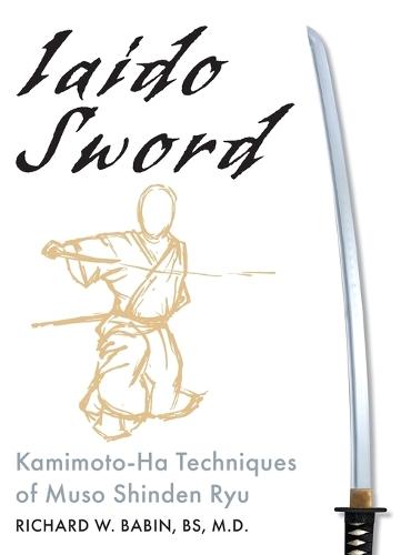 Iaido Sword: Kamimoto-Ha Techniques of Muso Shinden Ryu