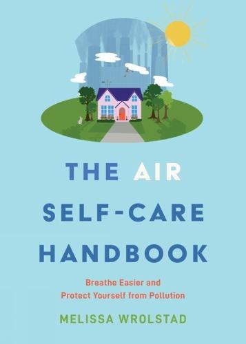 The Air Self-Care Handbook: Breathe Easier and Protect Yourself from Pollution