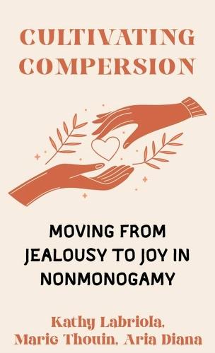 Cultivating Compersion: Moving from Jealousy to Joy in Nonmonogamy
