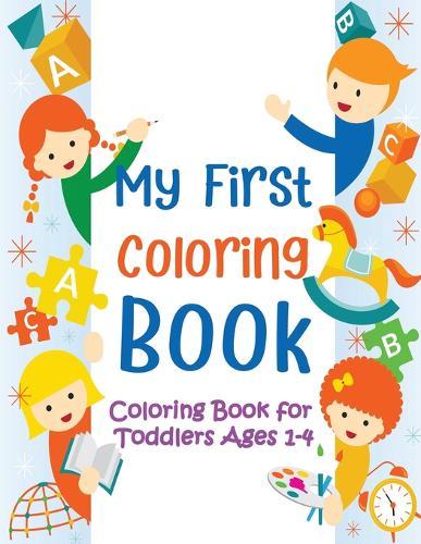My First Coloring Book: Coloring Book for Toddlers Ages 1-4 (Animals, Letters, Words and More)