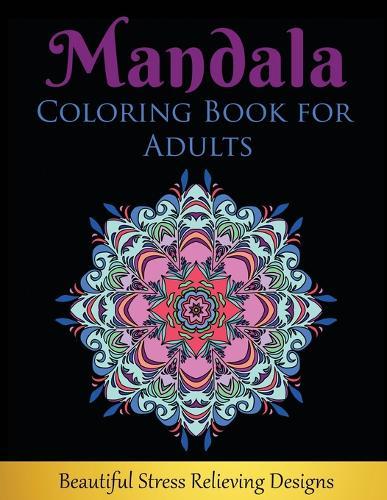 Mandala Coloring Book for Adults: Beautiful Stress Relieving Designs