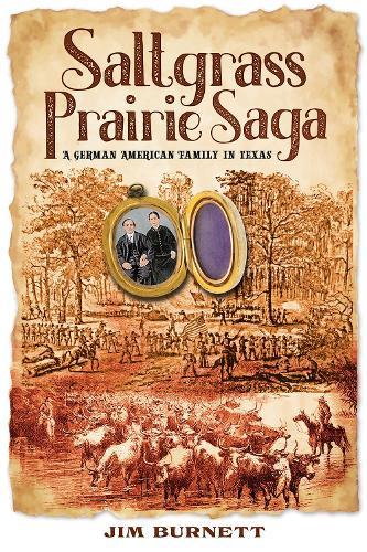 Saltgrass Prairie Saga: A German American Family in Texas