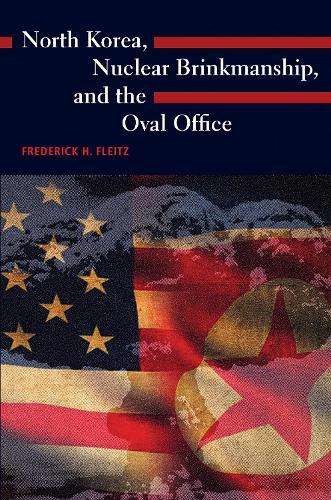 North Korea, Nuclear Brinkmanship, and the Oval Office