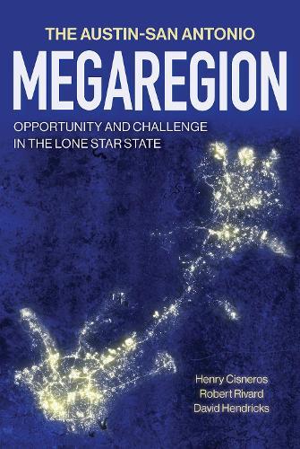 The Austin–San Antonio Megaregion: Opportunity and Challenge in the Lone Star State